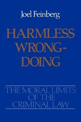 bokomslag The Moral Limits of the Criminal Law: Volume 4: Harmless Wrongdoing