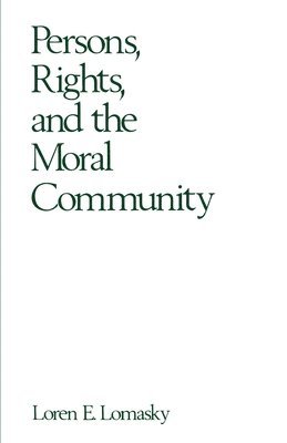 Loren E. Lomasky - Persons, Rights, and the Moral Community, Häftad