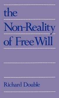 bokomslag The Non-reality of Free Will