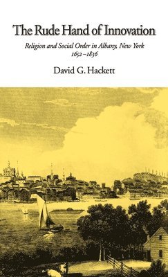 David G. Hackett - The Rude Hand of Innovation, Inbunden