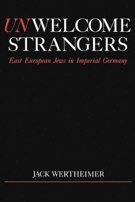 Jack Wertheimer - Unwelcome Strangers, Häftad