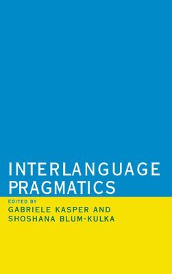 Shoshana Blum-Kulka, Gabriele Kasper - Interlanguage Pragmatics, Inbunden