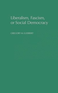 bokomslag Liberalism, Fascism, or Social Democracy