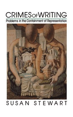 Susan Stewart - Crimes of Writing, Inbunden