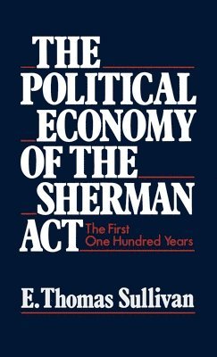 bokomslag The Political Economy of the Sherman Act