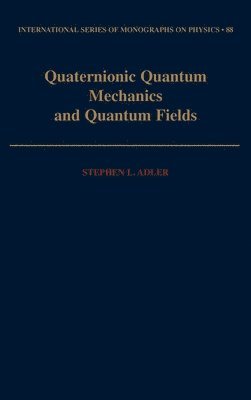 Stephen L. Adler, New Jersey) Adler, Stephen L. (Einstein Professor of Physics, Einstein Professor of Physics, Institute for Advanced Study, Princeton - Quaternionic Quantum Mechanics and Quantum Fields, Inbunden