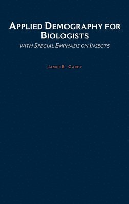 James R. Carey - Applied Demography for Biologists, Inbunden