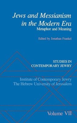 Studies in Contemporary Jewry: VII: Jews and Messianism in the Modern Era: Metaphor and Meaning 1