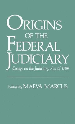 Maeva Marcus - Origins of the Federal Judiciary, Inbunden