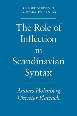 Holmberg, Platzack, Anders Holmberg, Christer Platzack - The Role of Inflection in Scandinavian Syntax, Häftad