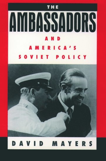 The Ambassadors and America's Soviet Policy 1