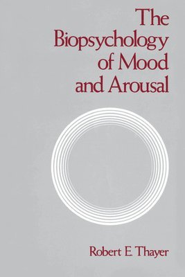 Robert E. Thayer - Biopsychology of Mood and Arousal, Häftad
