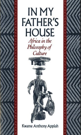Kwame Anthony Appiah, United States) Appiah, Kwame Anthony (Professor of Afro-American Studies, Professor of Afro-American Studies, Harvard University, New York, NY - In My Father's House, Häftad