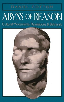 Daniel Cottom, University of Florida) Cottom, Daniel (Professor of English, Professor of English - Abyss of Reason, Inbunden