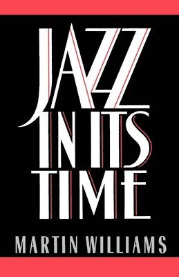 Martin Williams - Jazz in Its Time, Häftad