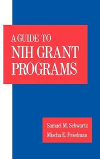 bokomslag A Guide to the NIH Grant Programs
