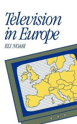 Eli Noam - Television in Europe, Inbunden