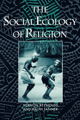 Reynolds, Tanner - Social Ecology of Religion, Häftad