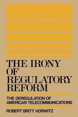 The Irony of Regulatory Reform 1