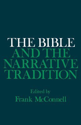 Frank McConnell - The Bible and the Narrative Tradition, Häftad