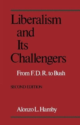 bokomslag Liberalism and Its Challengers: From F.D.R. to Bush