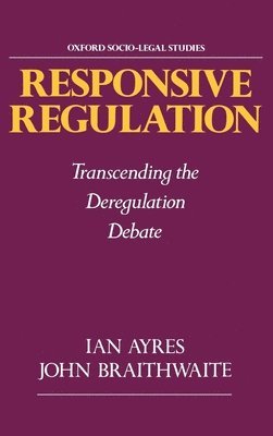 Ian Ayres, John Braithwaite - Responsive Regulation, Inbunden