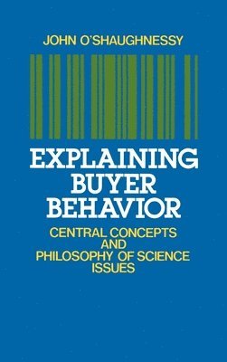 John O'Shaughnessy, John O'Shaughnessy - Explaining Buyer Behavior, Inbunden