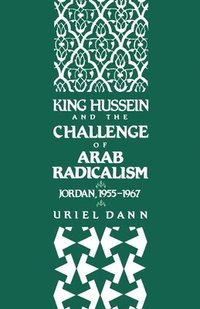bokomslag King Hussein and the Challenge of Arab Radicalism