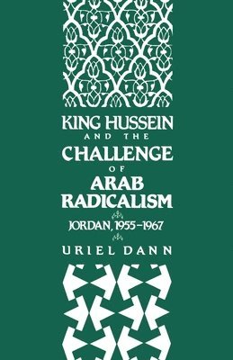 King Hussein and the Challenge of Arab Radicalism 1