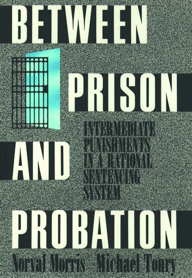 Morris, Tonry - Between Prison and Probation, Häftad