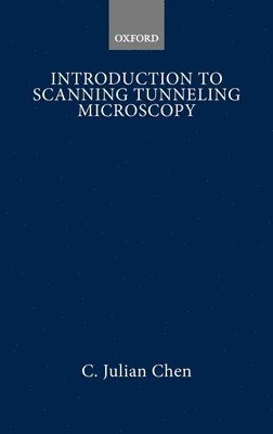 C. Julian Chen - Introduction to Scanning Tunneling Microscopy, Inbunden