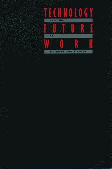 Paul S. Adler, Stanford University) Adler, Paul S. (Assistant Professor, Industrial Engineering and Engineering Management, Assistant Professor, Industrial Engineering and Engineering Management - Technology and the Future of Work, Inbunden