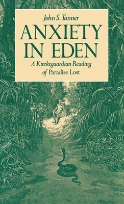 John S. Tanner - Anxiety in Eden, Inbunden