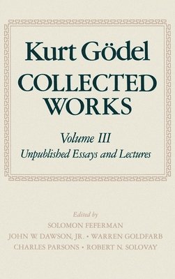 Kurt Gödel, Solomon Feferman, John W. Dawson, Jr., Warren Goldfarb, Charles Parsons, Robert M. Solovay - Kurt Gödel: Collected Works: Volume III, Inbunden