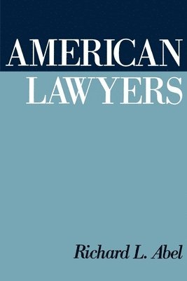 Richard L. Abel - American Lawyers, Häftad