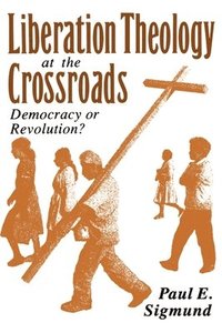 bokomslag Liberation Theology at the Crossroads