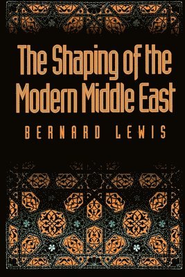 Lewis - Shaping of the Modern Middle East, Häftad