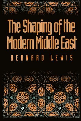 bokomslag The Shaping of the Modern Middle East