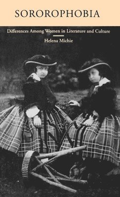 Helena Michie - Sororophobia: Differences Among Women in Literature and Culture, Inbunden