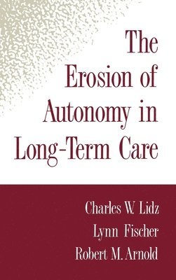 The Erosion of Autonomy in Long-Term Care 1