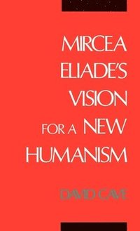 bokomslag Mircea Eliade's Vision for a New Humanism