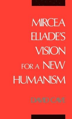 Mircea Eliade's Vision for a New Humanism 1