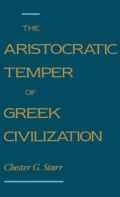 The Aristocratic Temper of Greek Civilization 1