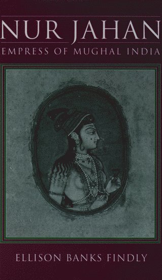 Nur Jahan: Empress of Mughal India 1