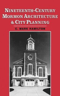 bokomslag Nineteenth-Century Mormon Architecture and City Planning