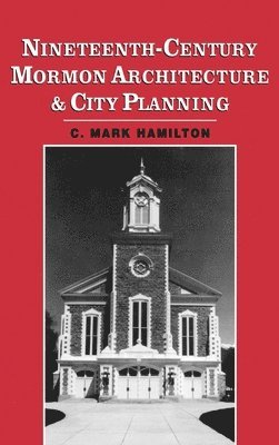 Nineteenth-Century Mormon Architecture and City Planning 1