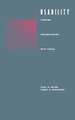 Paul S. Adler, Terry A. Winograd - Usability: Turning Technologies into Tools, Inbunden