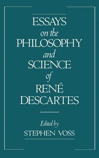 bokomslag Essays on the Philosophy and Science of Ren Descartes