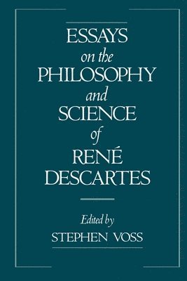 bokomslag Essays on the Philosophy and Science of Ren Descartes