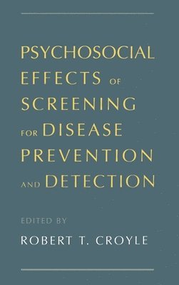 Robert T. Croyle, University of Utah) Croyle, Robert T. (Assistant Professor of Psychology, Assistant Professor of Psychology - Psychosocial Effects of Screening for Disease Prevention and Detection, Inbunden